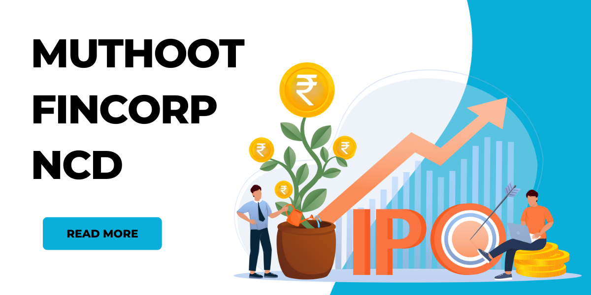Muthoot Fincorp NCD Get Up to 9.44% Interest Rate on Your Investment